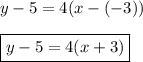 y-5=4(x-(-3))\\\\\boxed{y-5=4(x+3)}