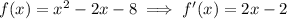 f(x)=x^2-2x-8\implies f'(x)=2x-2