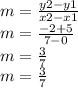 m=\frac{y2-y1}{x2-x1} \\m=\frac{-2+5}{7-0} \\m=\frac{3}{7} \\m=\frac{3}{7}