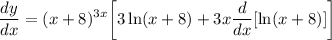 \displaystyle \frac{dy}{dx}  = (x + 8)^{3x} \bigg[ 3 \ln (x + 8) + 3x \frac{d}{dx}[ \ln (x + 8)] \bigg]