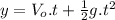 y=V_{o}.t+\frac{1}{2}g.t^{2}