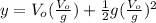 y=V_{o}(\frac{V_{o}}{g})+\frac{1}{2}g(\frac{V_{o}}{g})^{2}