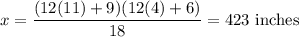 x= \dfrac{ (12(11)+9 )(12(4)+6) }{18 } = 423 \textrm{ inches}