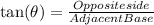 \tan (\theta) = \frac{Opposite side}{Adjacent Base}