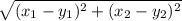 \sqrt{(x_{1}-y_{1}  )^{2}+(x_{2}-y_{2}  )^{2 }