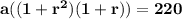 \mathbf{a((1 +  r^2)(1 + r)) = 220}