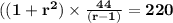 \mathbf{((1 +  r^2)\times \frac{44}{(r -1)} = 220}