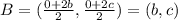 B=(\frac{0+2b}{2},\frac{0+2c}{2})=(b,c)