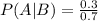 P(A|B)=\frac{0.3}{0.7}