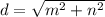 d=\sqrt{m^{2}+n^{2} }