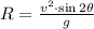 R = \frac{v^2\cdot \sin2\theta}{g}