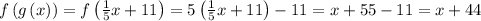 f\left(g\left(x\right)\right)=f\left(\frac{1}{5}x+11\right)=5\left(\frac{1}{5}x+11\right)-11=x+55-11=x+44