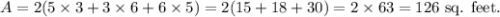 A=2(5\times 3+3\times6+6\times 5)=2(15+18+30)=2\times63=126~\textup{sq. feet}.