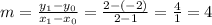 m=\frac{y_1 -y_0}{x_1 -x_0}=\frac{2-(-2)}{2-1}=\frac{4}{1}=4