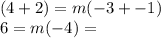 (4+2)=m (-3+-1)\\6=m(-4)=