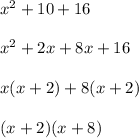 x^2+10+16\\\\x^2+2x+8x+16\\\\x(x+2)+8(x+2)\\\\(x+2)(x+8)