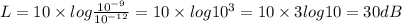 L = 10 \times log \frac{10^{-9}}{10^{-12}}=10 \times log {10^3}= 10 \times 3 log 10= 30 dB