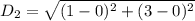 D_2 = \sqrt{(1 - 0)^2 + (3 - 0)^2}