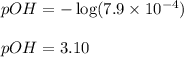 pOH=-\log(7.9\times 10^{-4})\\\\pOH=3.10