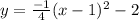 y=\frac{-1}{4}(x-1)^2-2