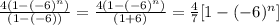 \frac{4(1-(-6)^{n})}{(1-(-6))}=\frac{4(1-(-6)^{n})}{(1+6)}=\frac{4}{7}[1-(-6)^{n}]