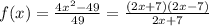 f(x)=\frac{4x^2-49}{49}= \frac{(2x+7)(2x-7)}{2x+7}