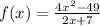 f(x)=\frac{4x^2-49}{2x+7}