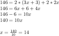 146=2*(3x+3)+2*2x\\146=6x+6+4x\\146-6=10x\\140=10x\\\\x=\frac{140}{10}=14