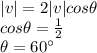 |v| = 2 |v| cos \theta\\cos \theta = \frac{1}{2}\\\theta = 60^{\circ}