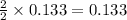 \frac{2}{2}\times 0.133=0.133