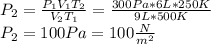 P_2=\frac{P_1V_1T_2}{V_2T_1}=\frac{300Pa*6L*250K}{9L*500K} \\P_2=100Pa=100\frac{N}{m^2}