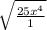 \sqrt{\frac{25x^4}{1} }