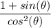 \dfrac{ 1 + sin(\theta)}{cos^2(\theta)}