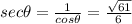 sec\theta=\frac{1}{cos\theta}=\frac{\sqrt{61}}{6}