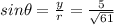 sin\theta=\frac{y}{r}=\frac{5}{\sqrt{61}}