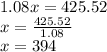 1.08x = 425.52 \\ x =  \frac{425.52}{1.08}  \\ x = 394
