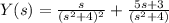 Y(s)=\frac{s}{(s^2+4)^2}+\frac{5s+3}{(s^2+4)}