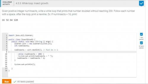 Given positive integer numinsects, write a while loop that prints that number doubled without reachi