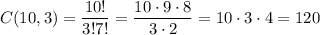 \displaystyle{ C(10, 3)= \frac{10!}{3!7!}= \frac{10 \cdot9 \cdot8}{3\cdot2}=10\cdot3\cdot4=120
