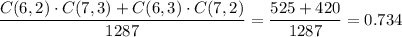 \displaystyle{\frac{C(6,2)\cdot C(7,3)+C(6,3)\cdot C(7,2)}{1287}= \frac{525+420}{1287}= 0.734