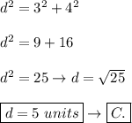 d^2=3^2+4^2\\\\d^2=9+16\\\\d^2=25\to d=\sqrt{25}\\\\\boxed{d=5\ units}\to\boxed{C.}