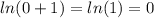 ln(0+1)=ln(1)=0