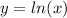 y=ln(x)