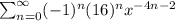 \sum_{n=0}^{\infty} (-1)^n (16)^n x^{-4n-2}