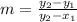 m = \frac{y_{2}-y_{1}}{y_{2}-x_{1}}