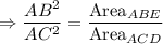 \Rightarrow \dfrac{AB^2}{AC^2}=\dfrac{\text{Area}_{ABE}}{\text{Area}_{ACD}}