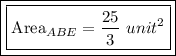 \boxed{\boxed{\text{Area}_{ABE}=\dfrac{25}{3}\ unit^2}}