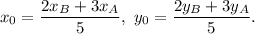 x_0=\dfrac{2x_B+3x_A}{5},\ y_0=\dfrac{2y_B+3y_A}{5}.