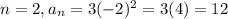 n=2,a_n=3(-2)^2=3(4)=12