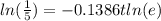 ln(\frac{1}{5}) = -0.1386tln(e)